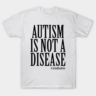 Autism Is Not A Disease T-Shirt